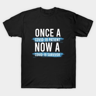 Once A Covid 19 Patient Now A Covid 19 Survivor T-Shirt T-Shirt